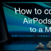 如何将苹果AirPodsPro连接到MacBookPro和其他Mac