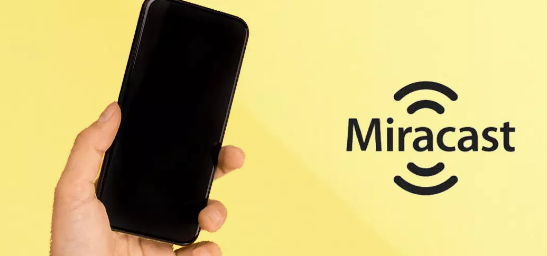 Miracast您的手机在电视上观看的绝佳工具