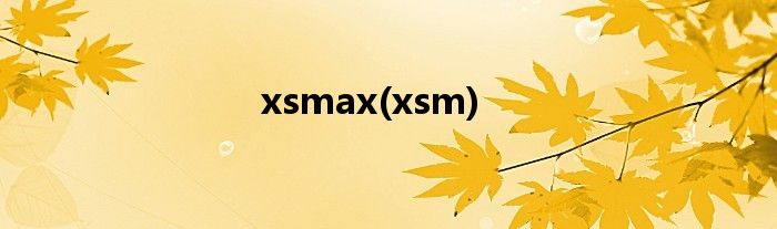 xsmax(xsm)