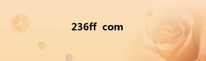 236ff  com