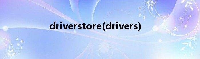 driverstore(drivers)
