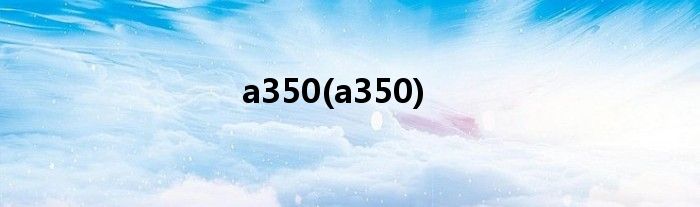 a350(a350)