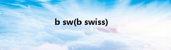 b sw(b swiss)