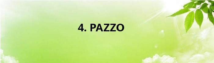 4. PAZZO