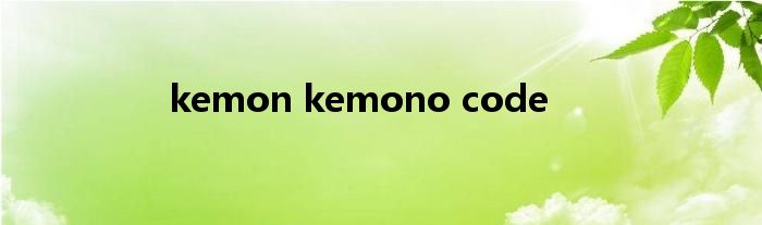kemon kemono code