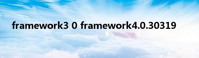 framework3 0 framework4.0.30319