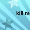 kill me heal me（killqqad）