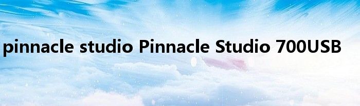 pinnacle studio Pinnacle Studio 700USB