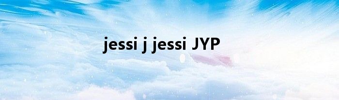 jessi j jessi JYP