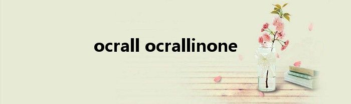 ocrall ocrallinone