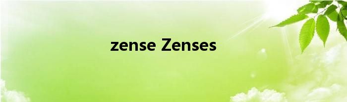 zense Zenses