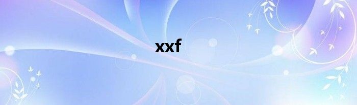 xxf
